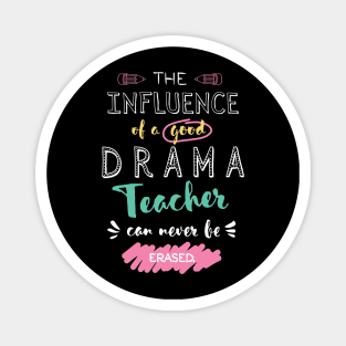 Drama Teacher Appreciation Gifts - The influence can never be erased Magnet